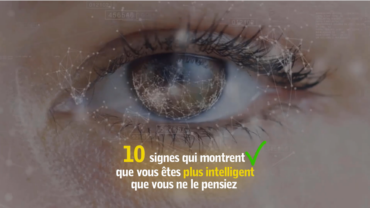 Signes Qui Montrent Que Vous Tes Plus Intelligent Que Vous Ne Le