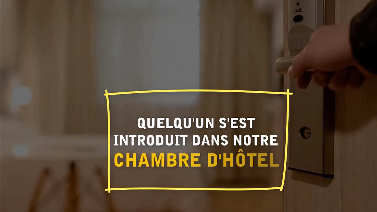Quelqu’un s’est introduit dans notre chambre d’hôtel