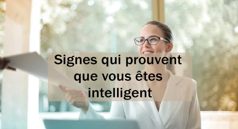 Signes qui prouvent que vous êtes plus intelligent