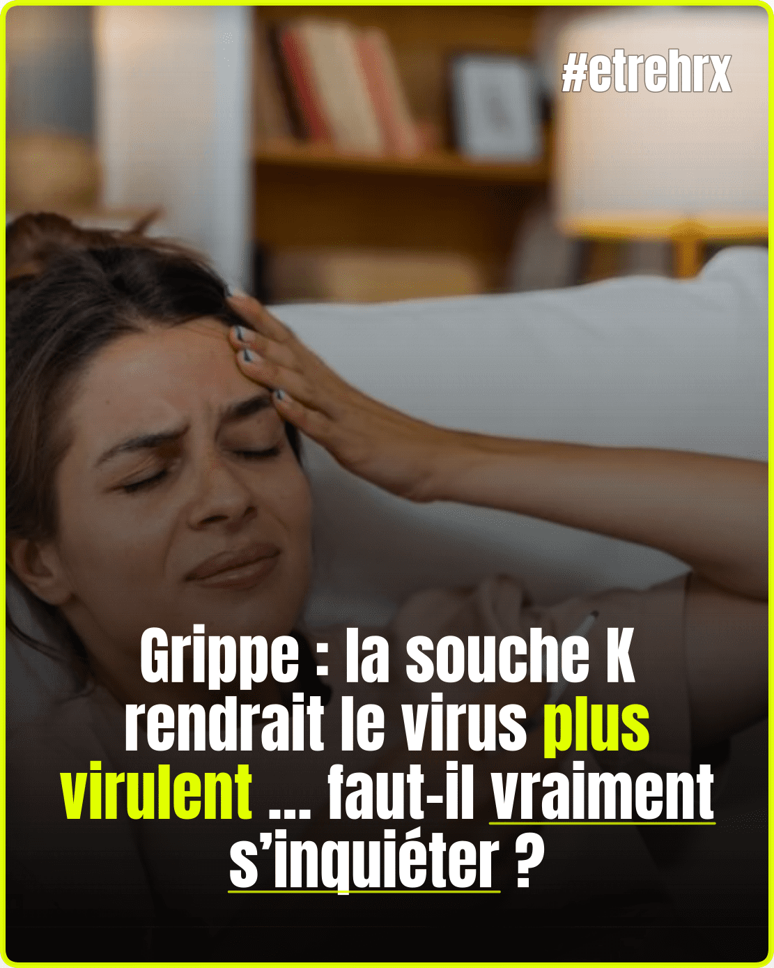 Grippe : la souche K rendrait le virus plus virulent… faut-il vraiment s’inquiéter ?