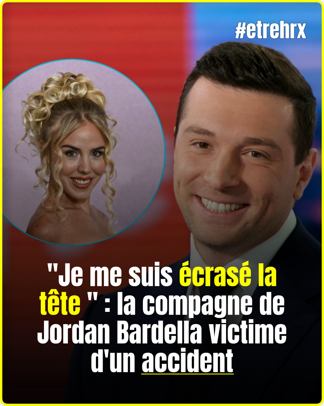 La compagne de Jordan Bardella victime d’un grave accident
