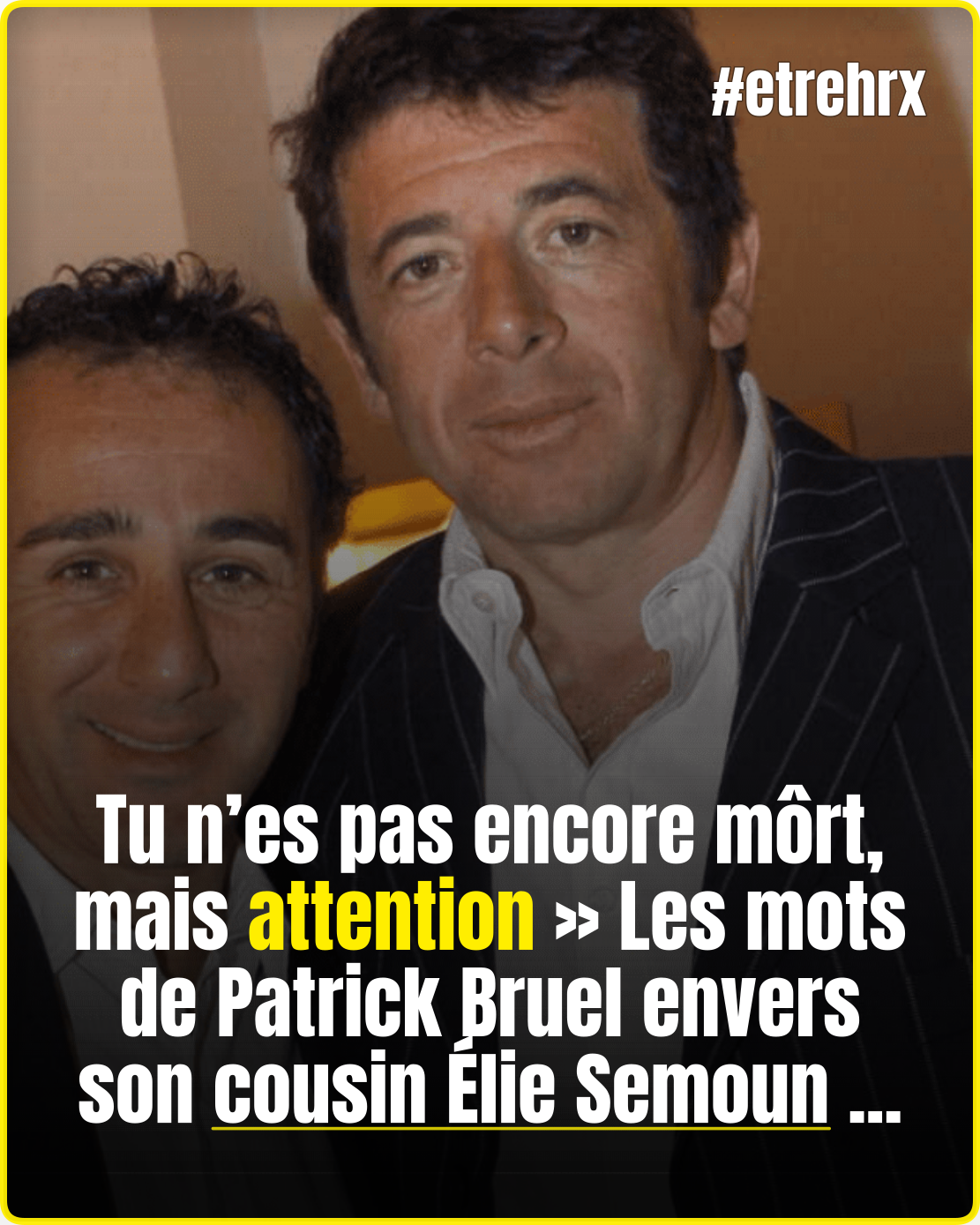 Patrick Bruel se lâche sur son cousin Élie Semoun avec une phrase intrigante…