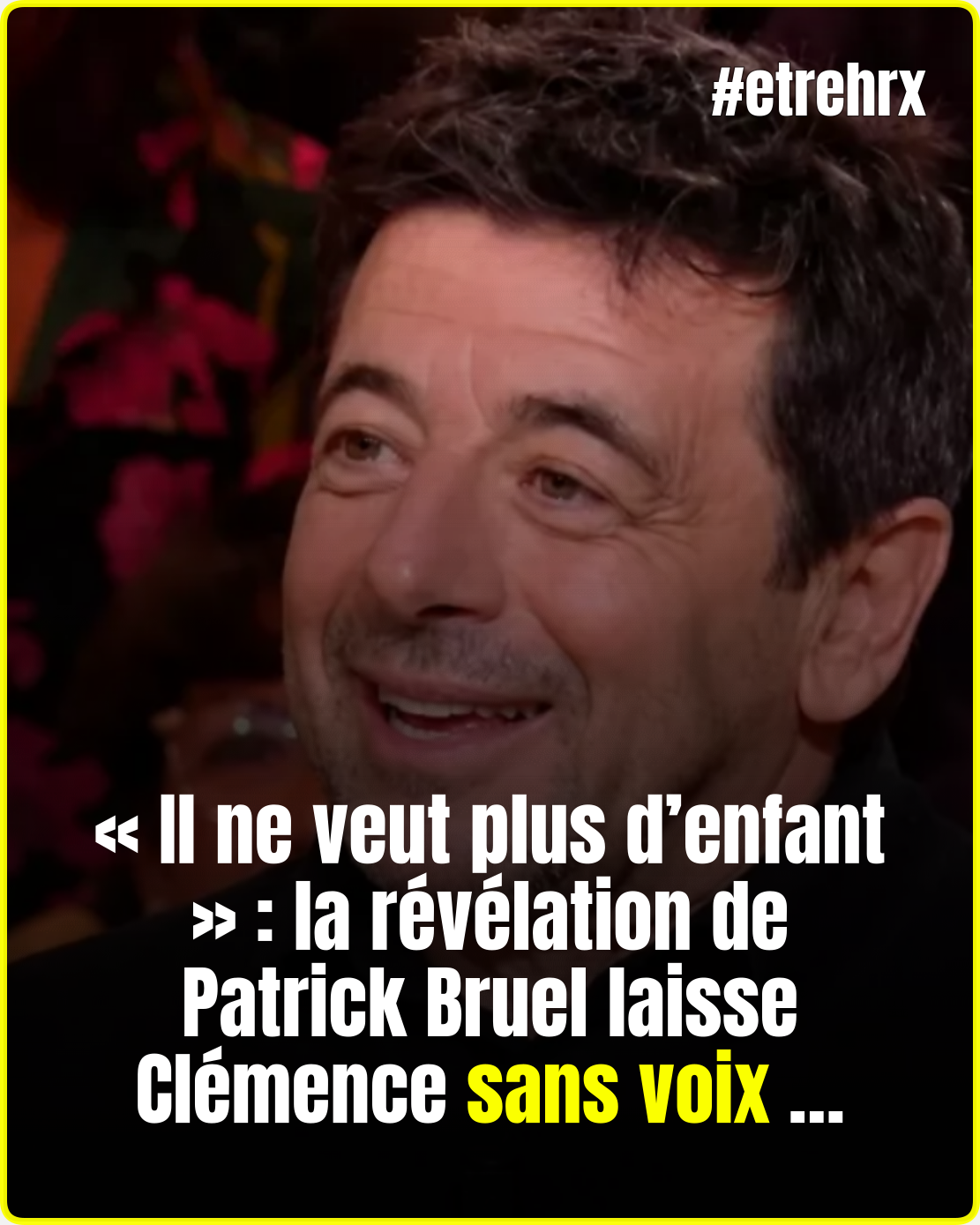 Patrick Bruel fait une confidence sur la paternité qui surprend Clémence…