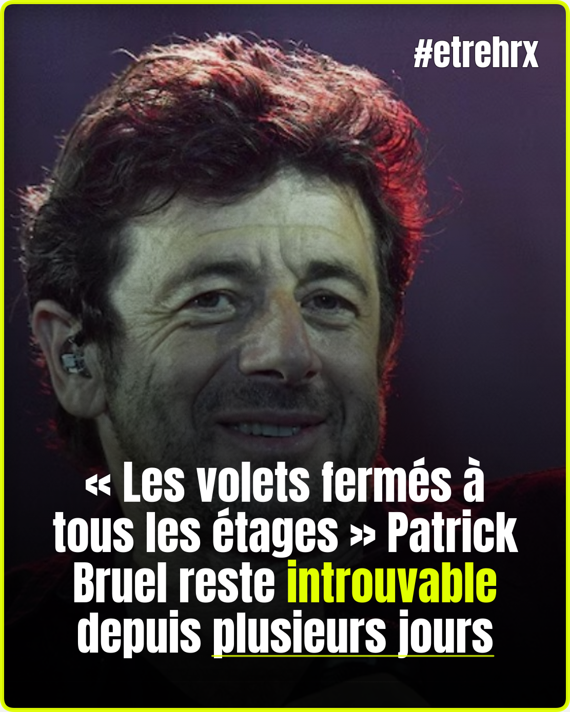 Patrick Bruel cloîtré chez lui dans le noir absolu : « Les volets fermés à tous les étages », ses voisins ne l&rsquo;ont pas croisé