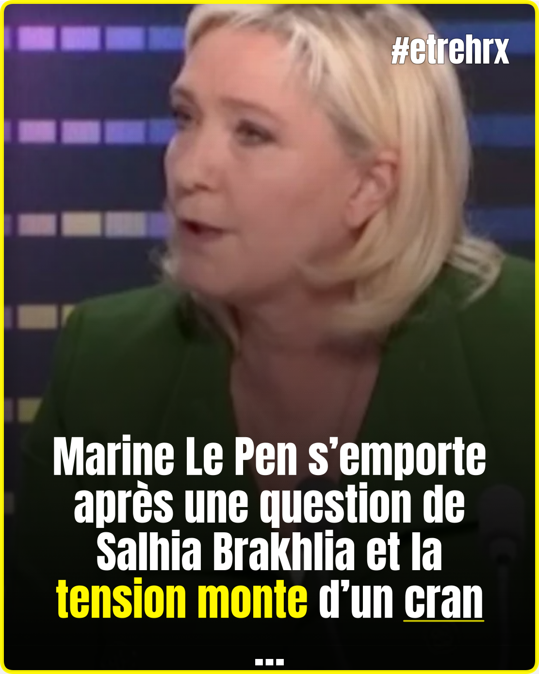 Marine Le Pen furax contre Salhia Brakhlia (Quotidien) : « Vacherie ! », une ligne franchie au pire moment