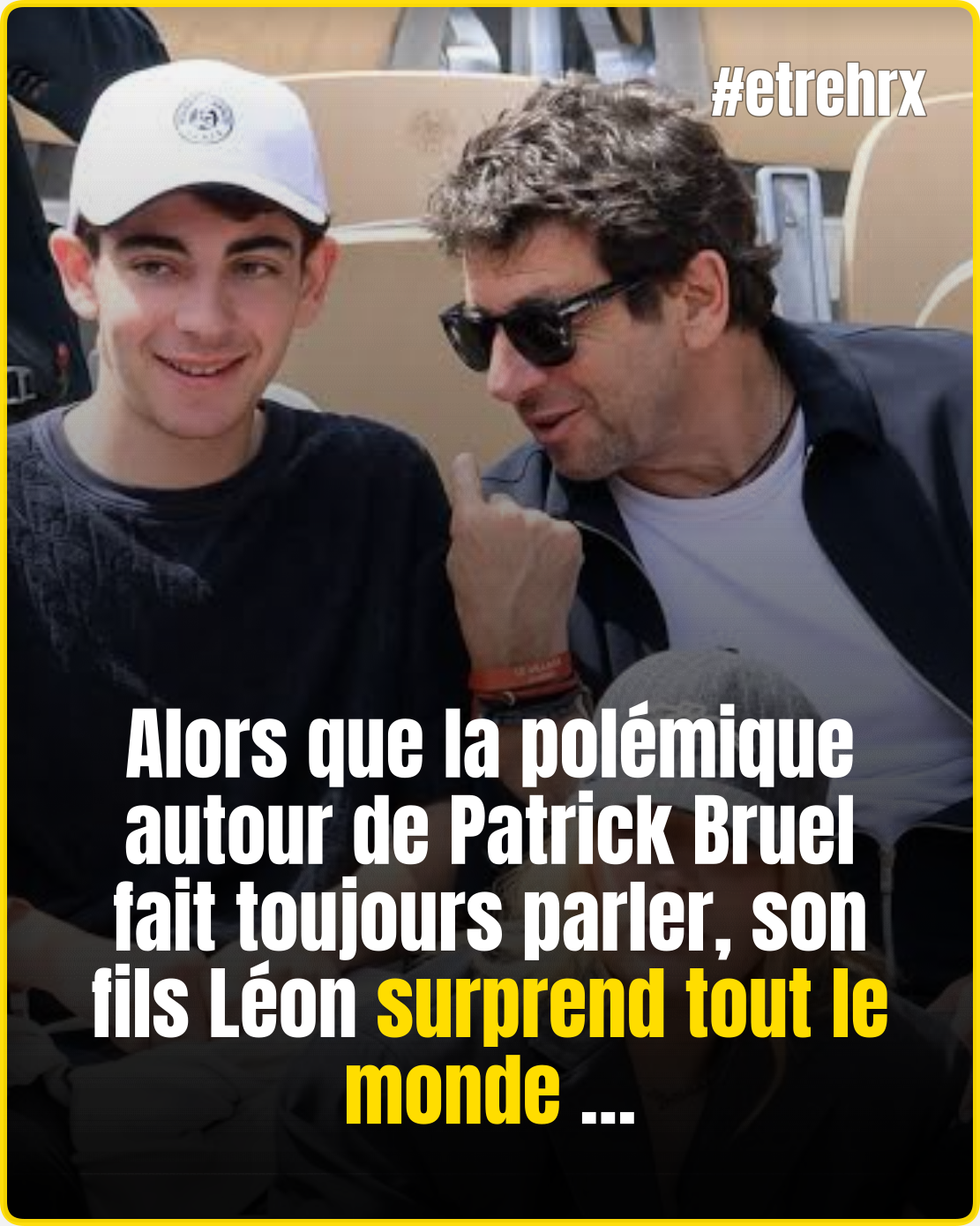 « Faire profil bas ? Non » : Léon, fils de Patrick Bruel, crée la surprise totale