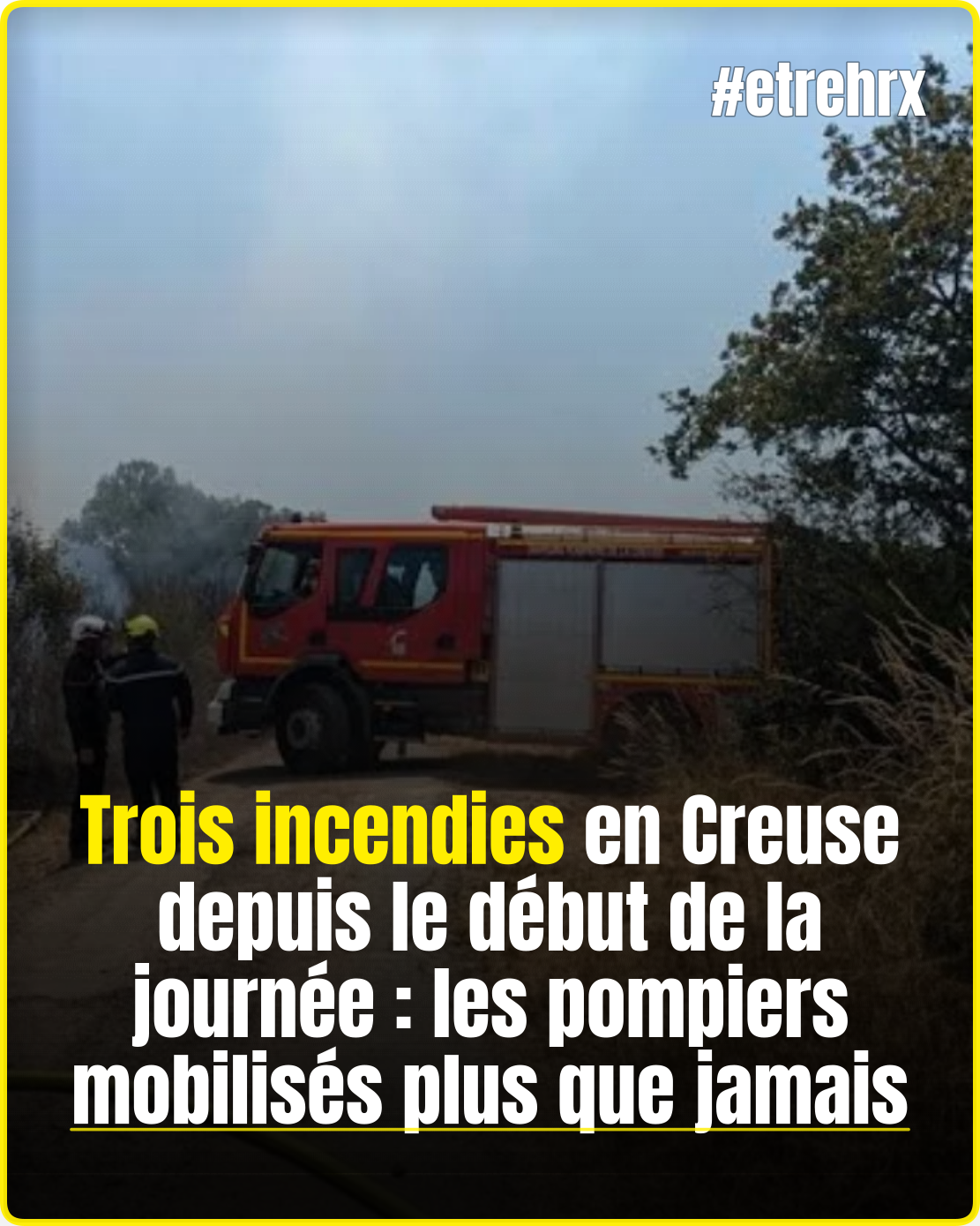 Trois incendies en Creuse depuis le début de la journée : les pompiers mobilisés plus que jamais