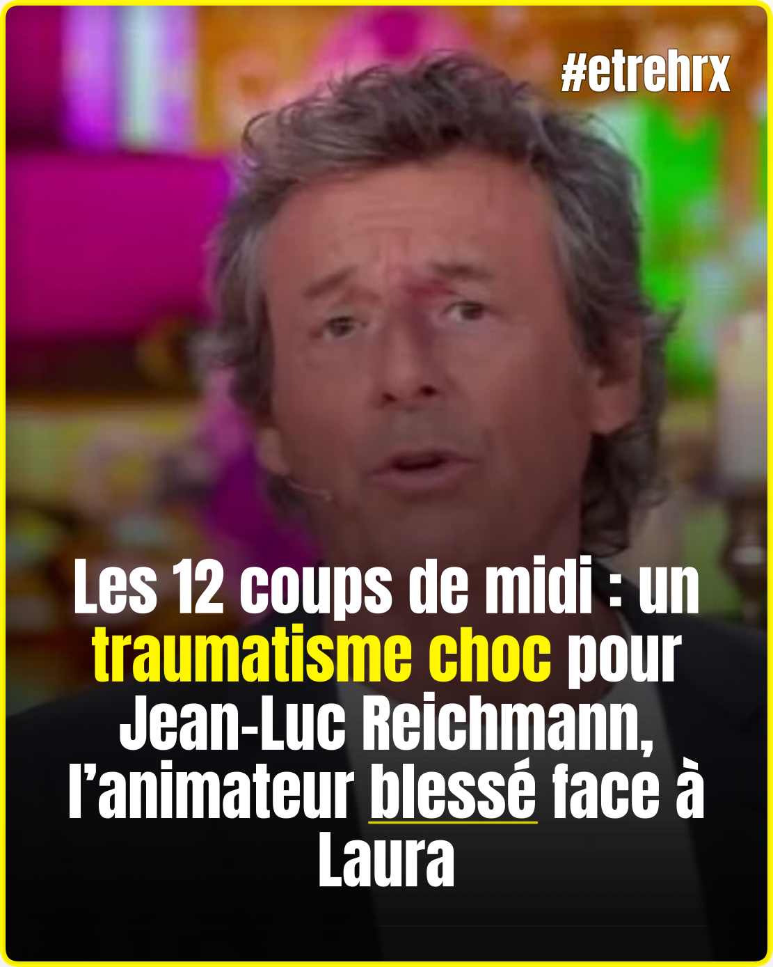 Les 12 coups de midi : un traumatisme choc pour Jean-Luc Reichmann, l’animateur blessé face à Laura