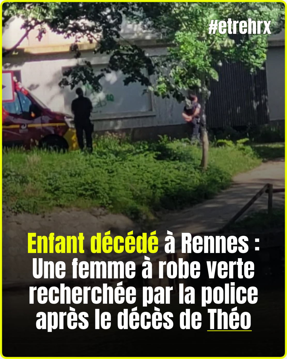 Enfant décédé à Rennes : Une femme à robe verte recherchée par la police après le décès de Théo