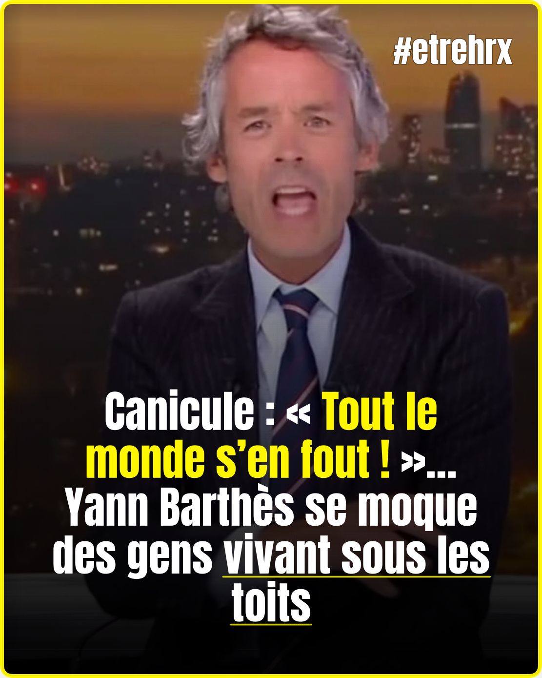 Canicule : « Tout le monde s’en fout ! »… Yann Barthès se moque des gens vivant sous les toits