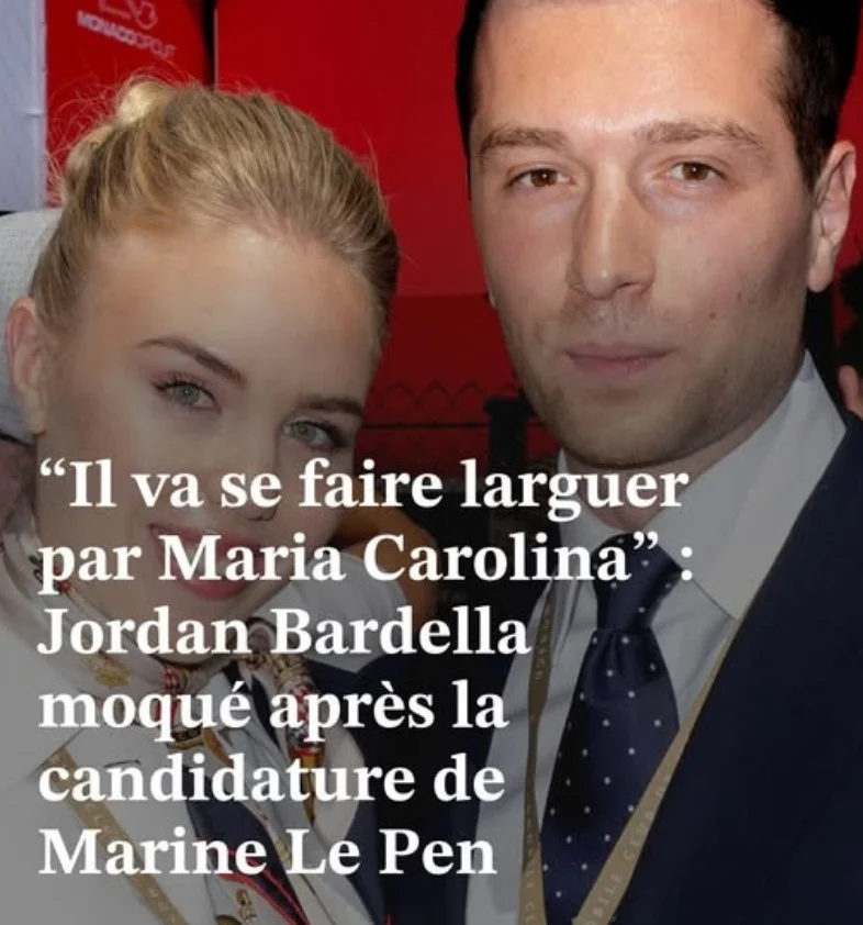 “Il va se faire larguer par Maria Carolina” : Jordan Bardella moqué après la candidature de Marine Le Pen