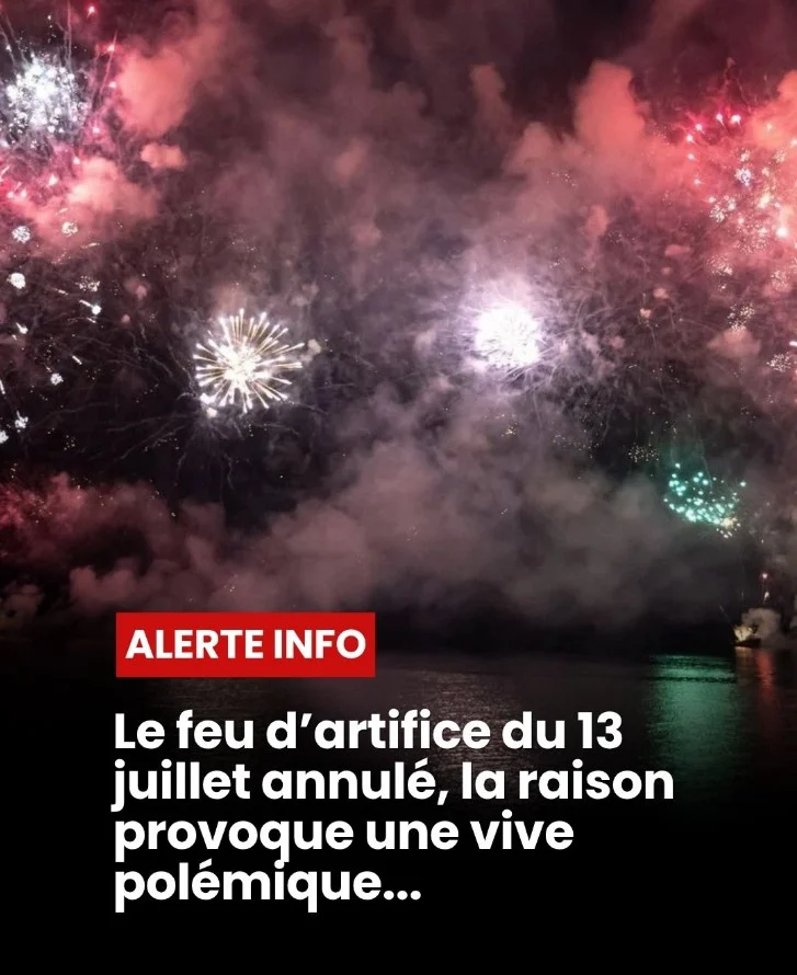Le feu d’artifice du 13 juillet reporté à cette date précise, voici