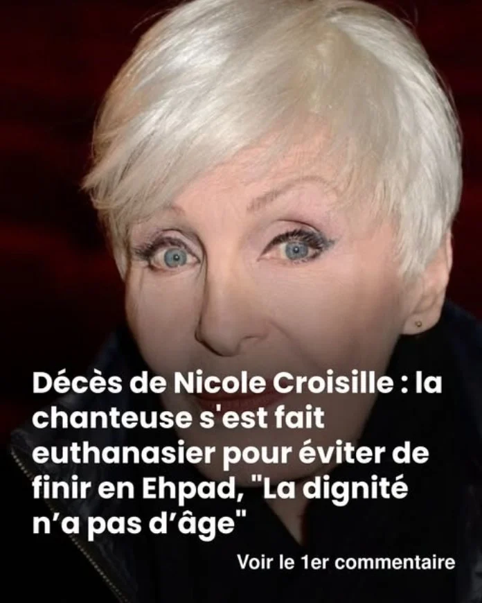 Décès de Nicole Croisille : la chanteuse s’est fait euthanasier pour éviter