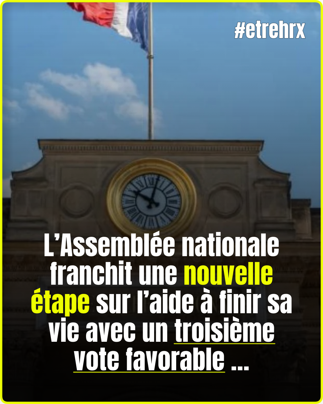 L&rsquo;Assemblée nationale approuve pour la troisième fois la création d&rsquo;un droit à l&rsquo;aide à mourir