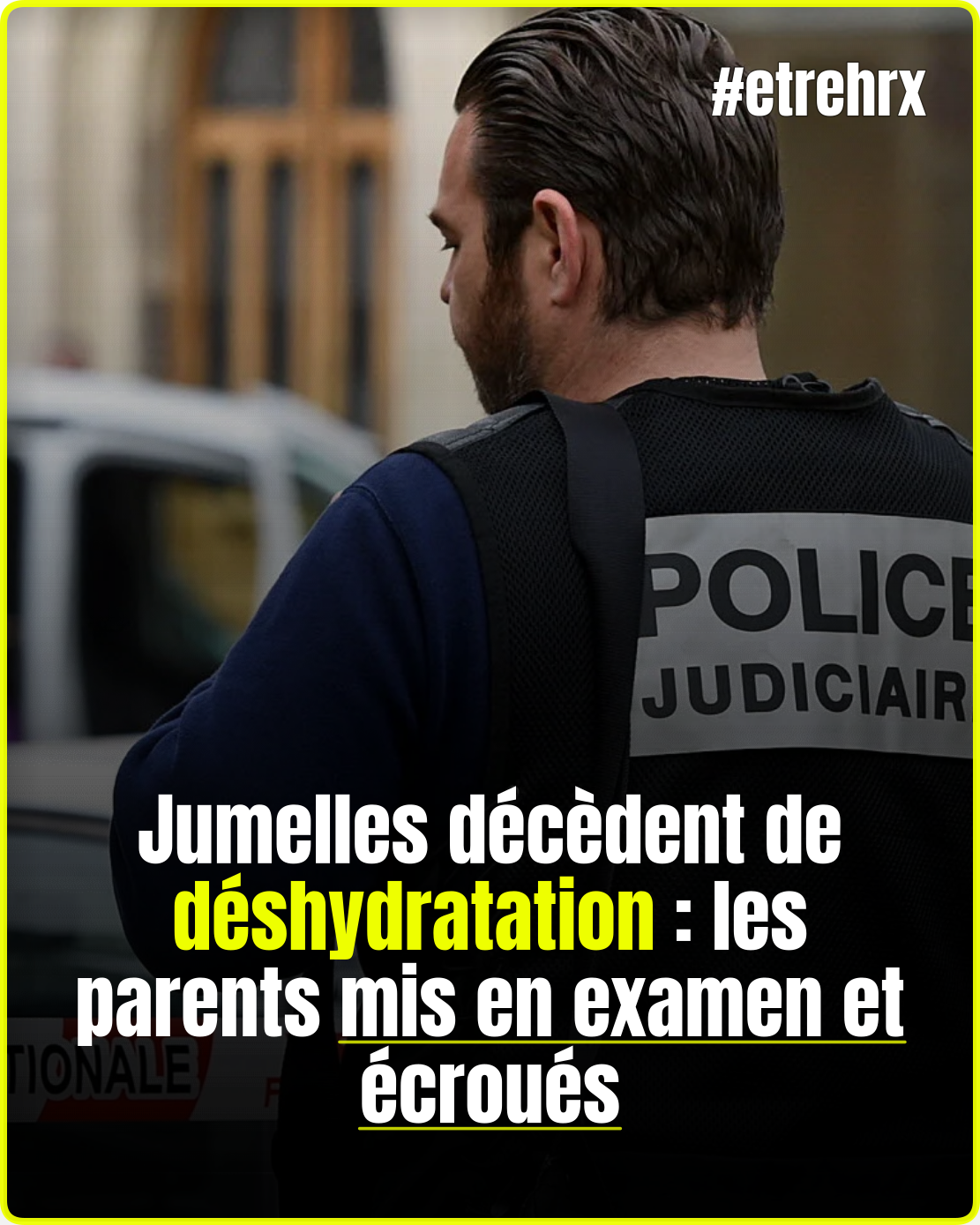 Jumelles décèdent de déshydratation : les parents mis en examen et écroués