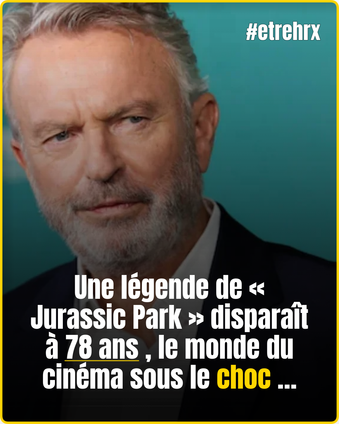 Il avait marqué des générations dans « Jurassic Park »… le célèbre acteur s’est éteint…