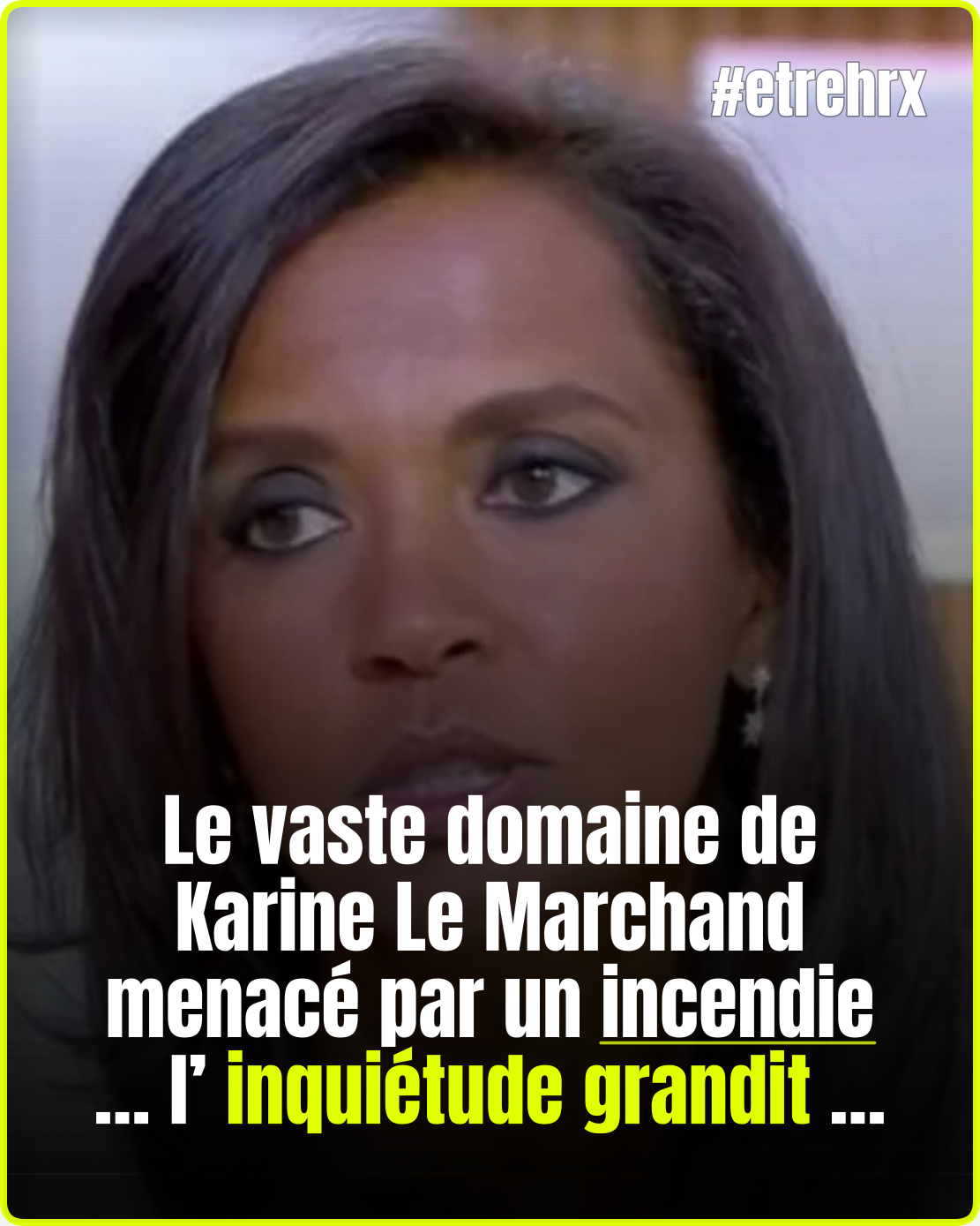 Karine Le Marchand face à une situation inquiétante : les flammes menacent son domaine…