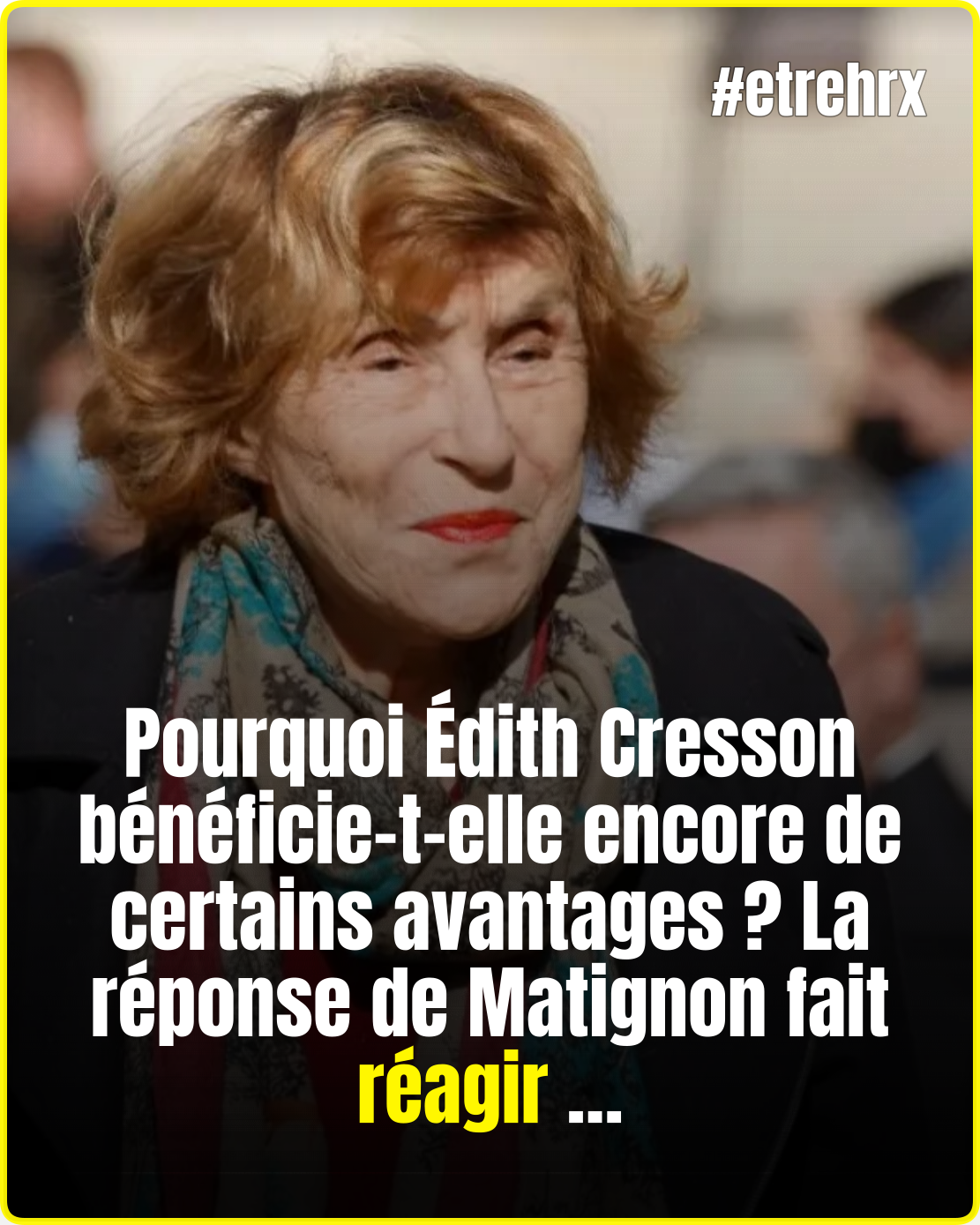 Malgré les nouvelles règles, Édith Cresson conserve temporairement certains privilèges… voici pourquoi…