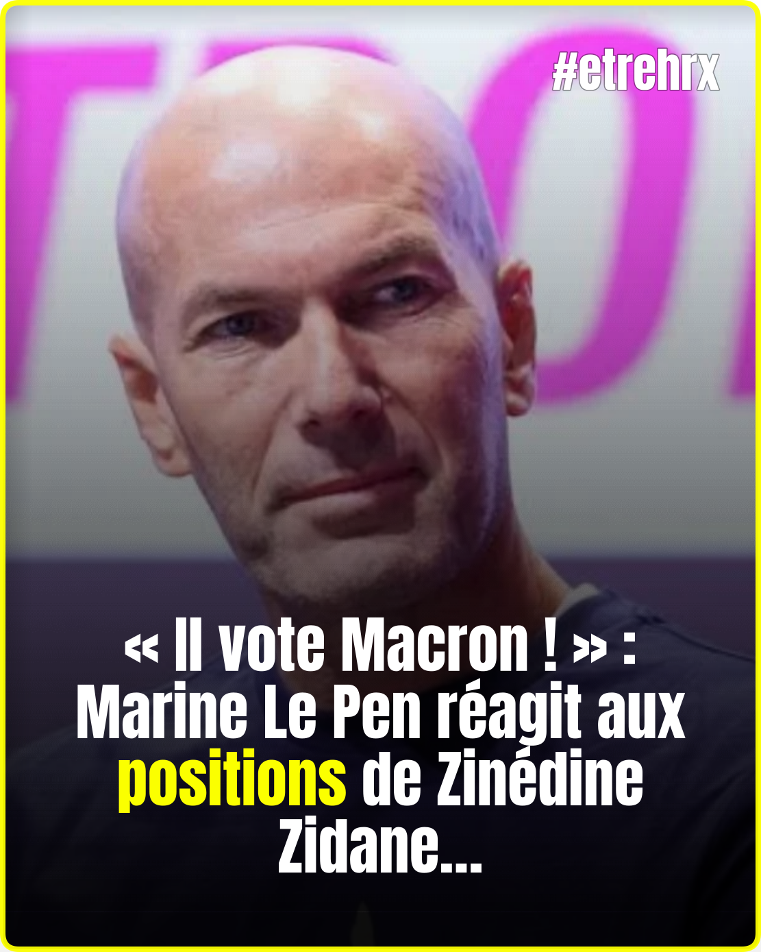 « Il vote Macron ! » : la réponse de Marine Le Pen à Zinédine Zidane provoque une avalanche de réactions…