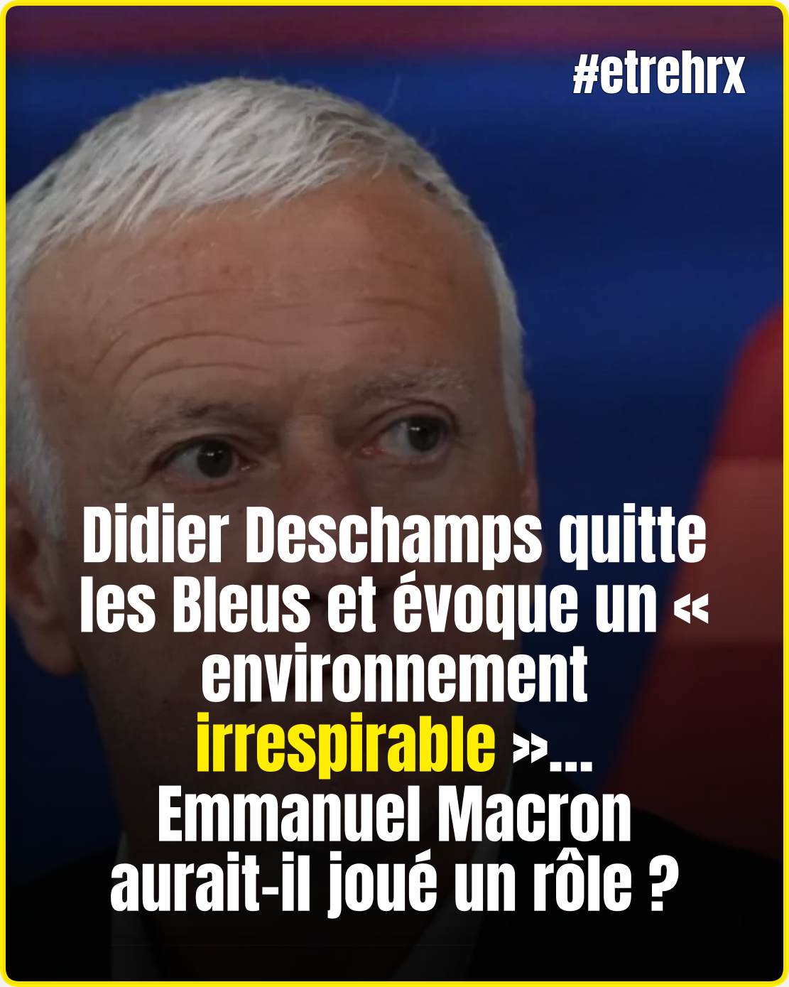 Didier Deschamps quitte l’équipe de France avec des déclarations chocs…