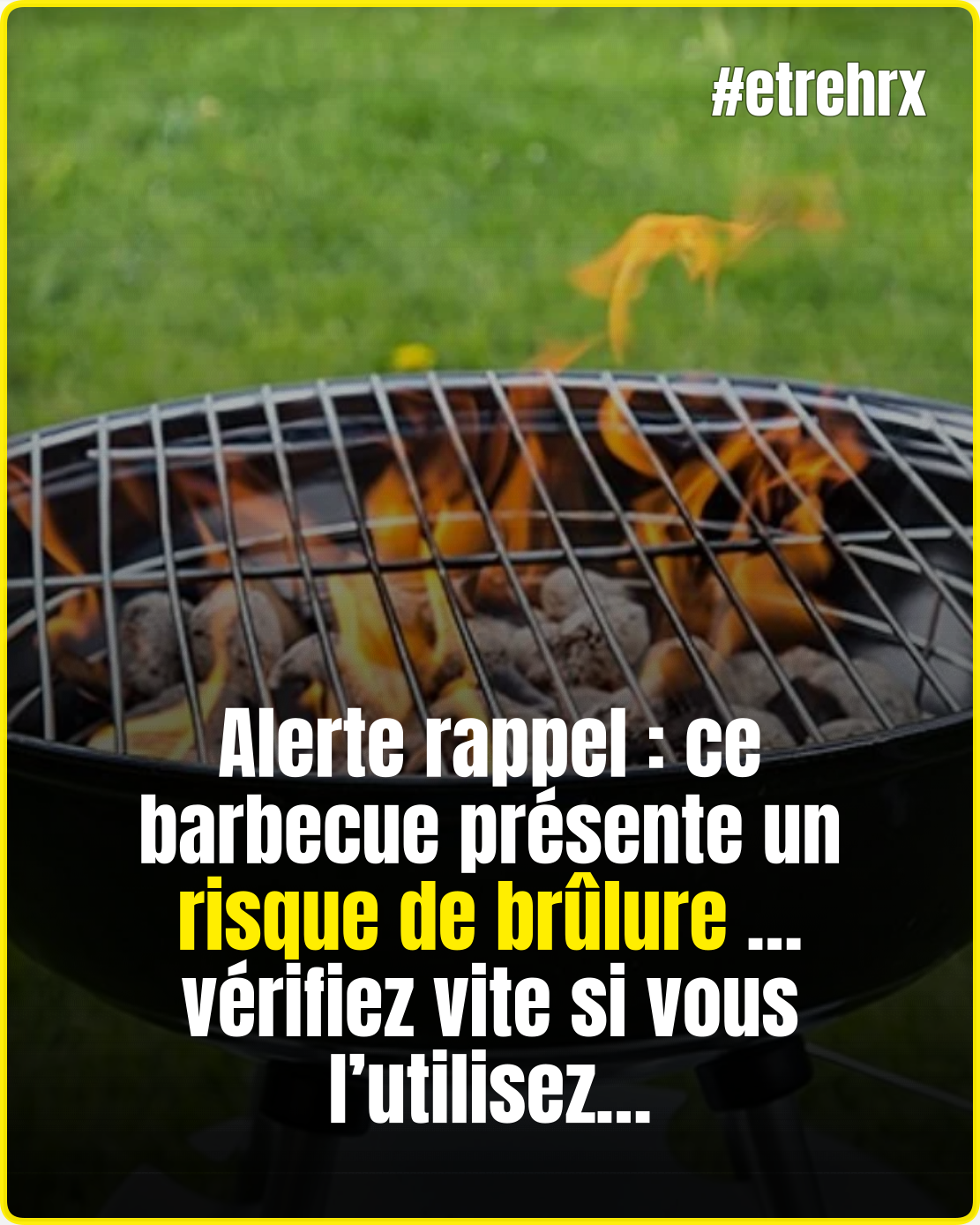 Ce barbecue peut prendre feu et risquer de vous brûler: ne l’utilisez