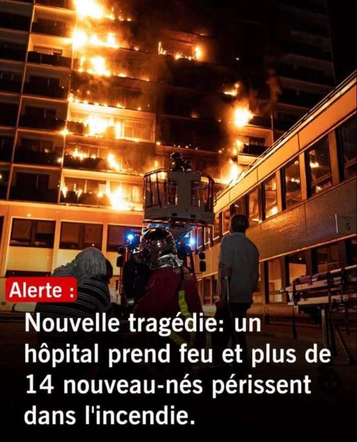 Un incendie ravage un hôpital : 14 nourrissons décèdent, une enquête doit déterminer ce qui s’est réellement passé…