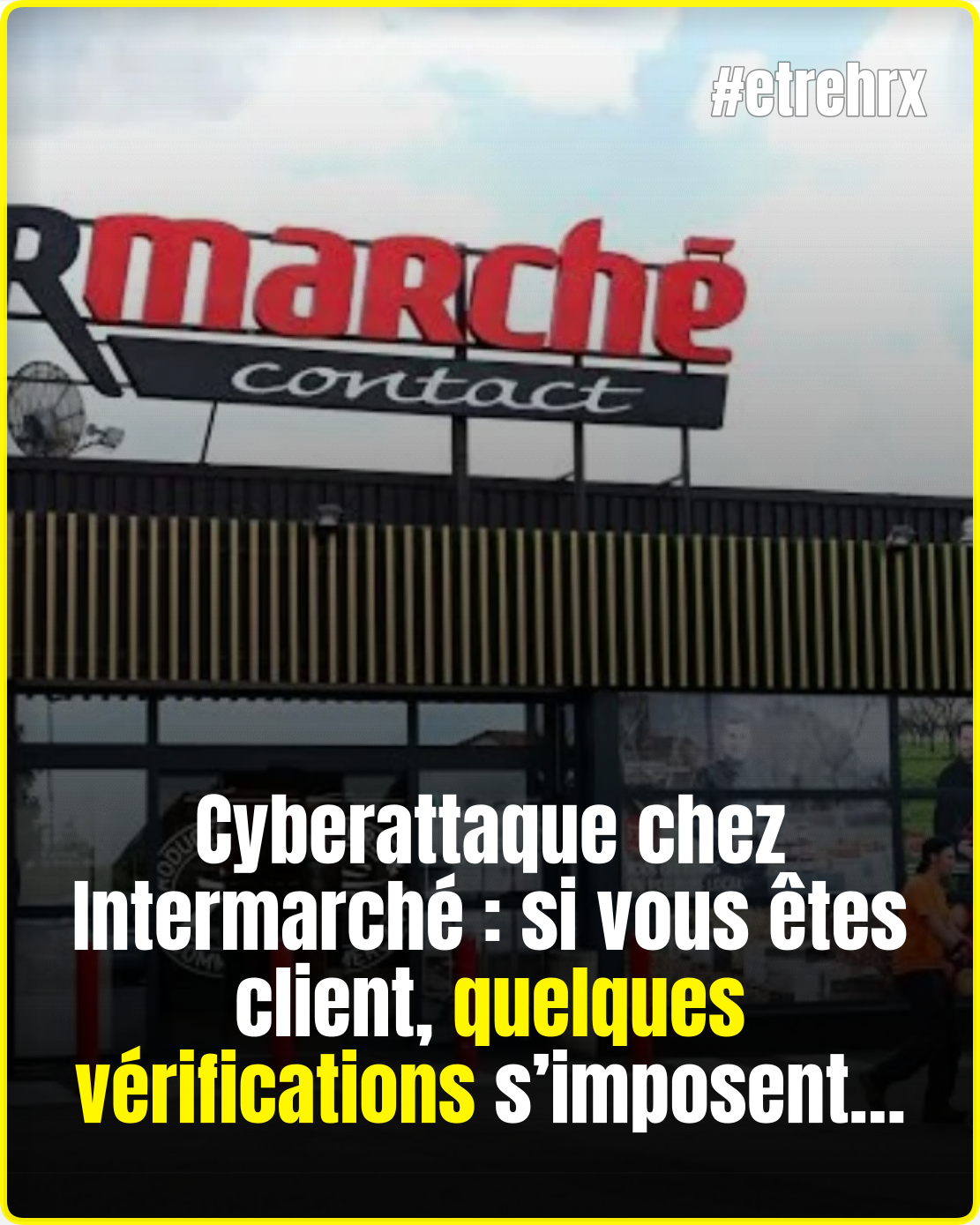 Cyberattaque Intermarché : si vous êtes client, voici ce qu’il faut vérifier