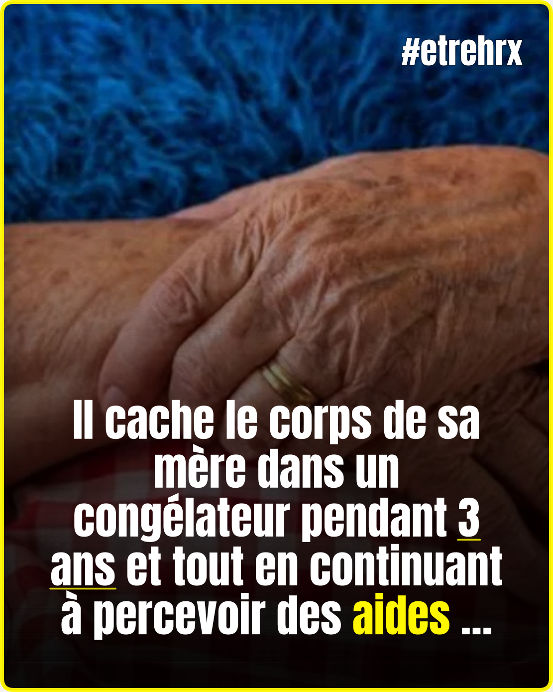 Il cache le corps de sa mère dans un congélateur pendant 3