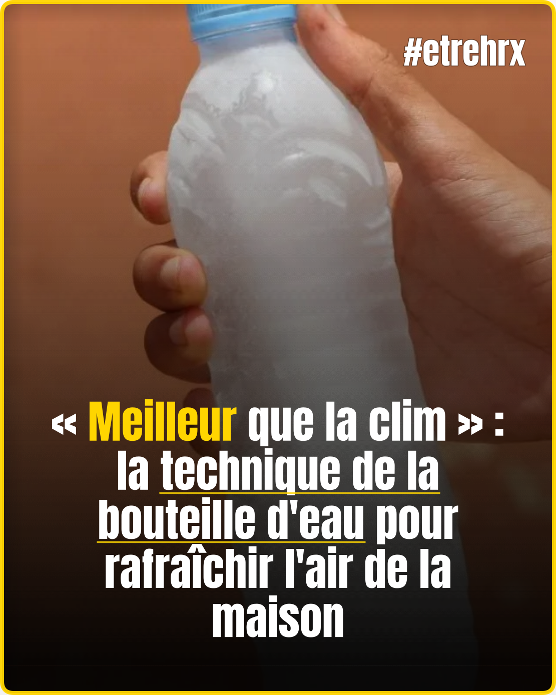 « Meilleur que la clim » : la technique de la bouteille