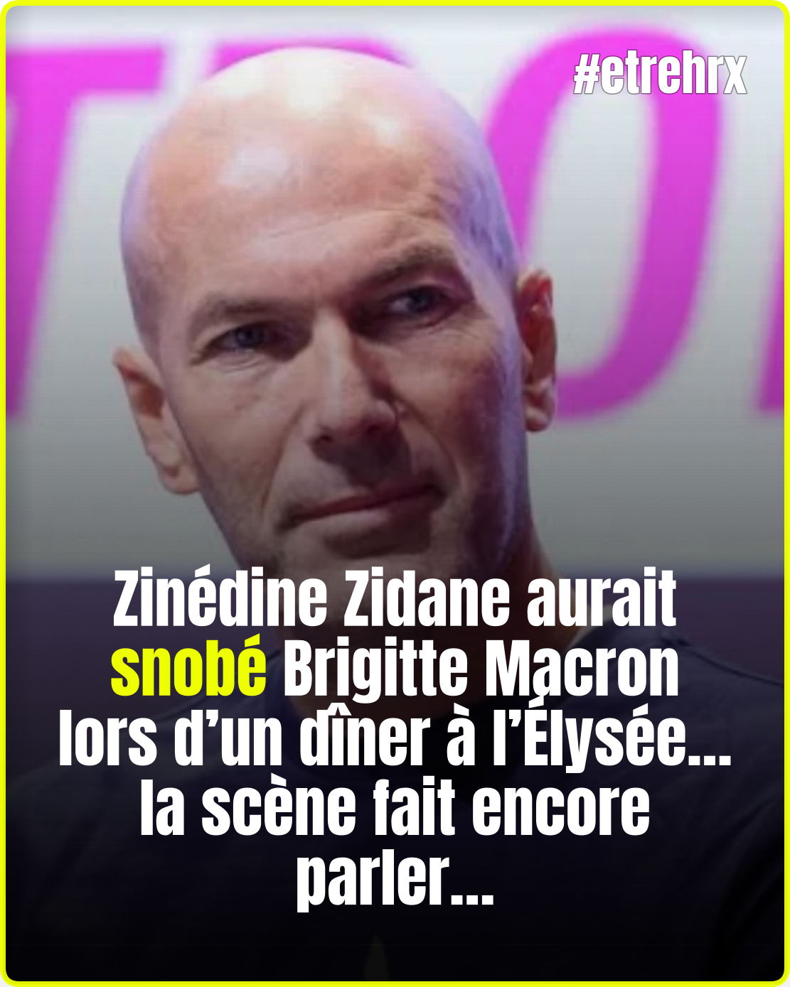 Zinédine Zidane accusé d’avoir violemment snobé Brigitte Macron, ce dîner d’État à