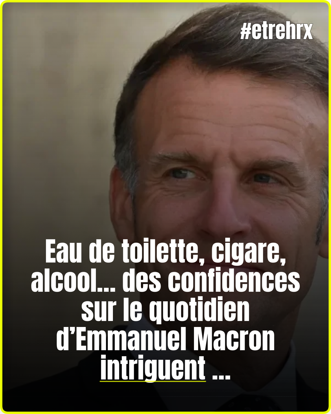 Emmanuel Macron, un “hygiéniste” à l’Elysée ? Eau Sauvage de Dior mais
