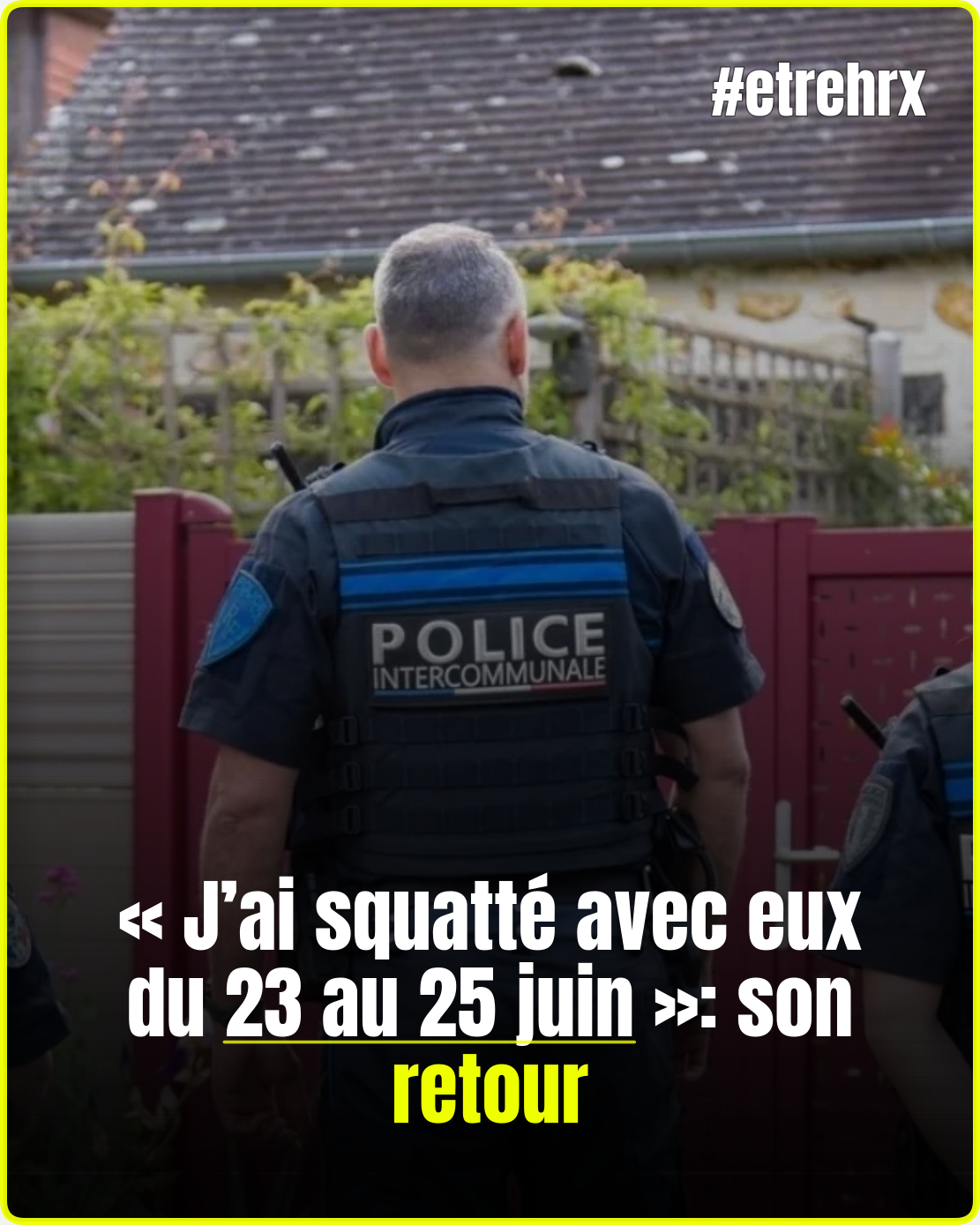« J’ai squatté avec eux du 23 au 25 juin », pour