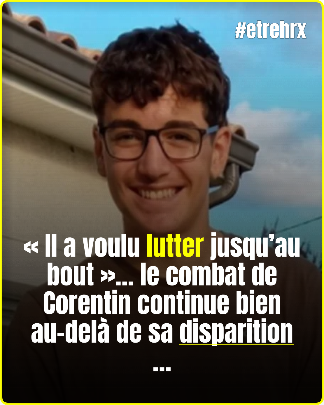 « Il a voulu lutter jusqu’au bout »… le combat de Corentin,