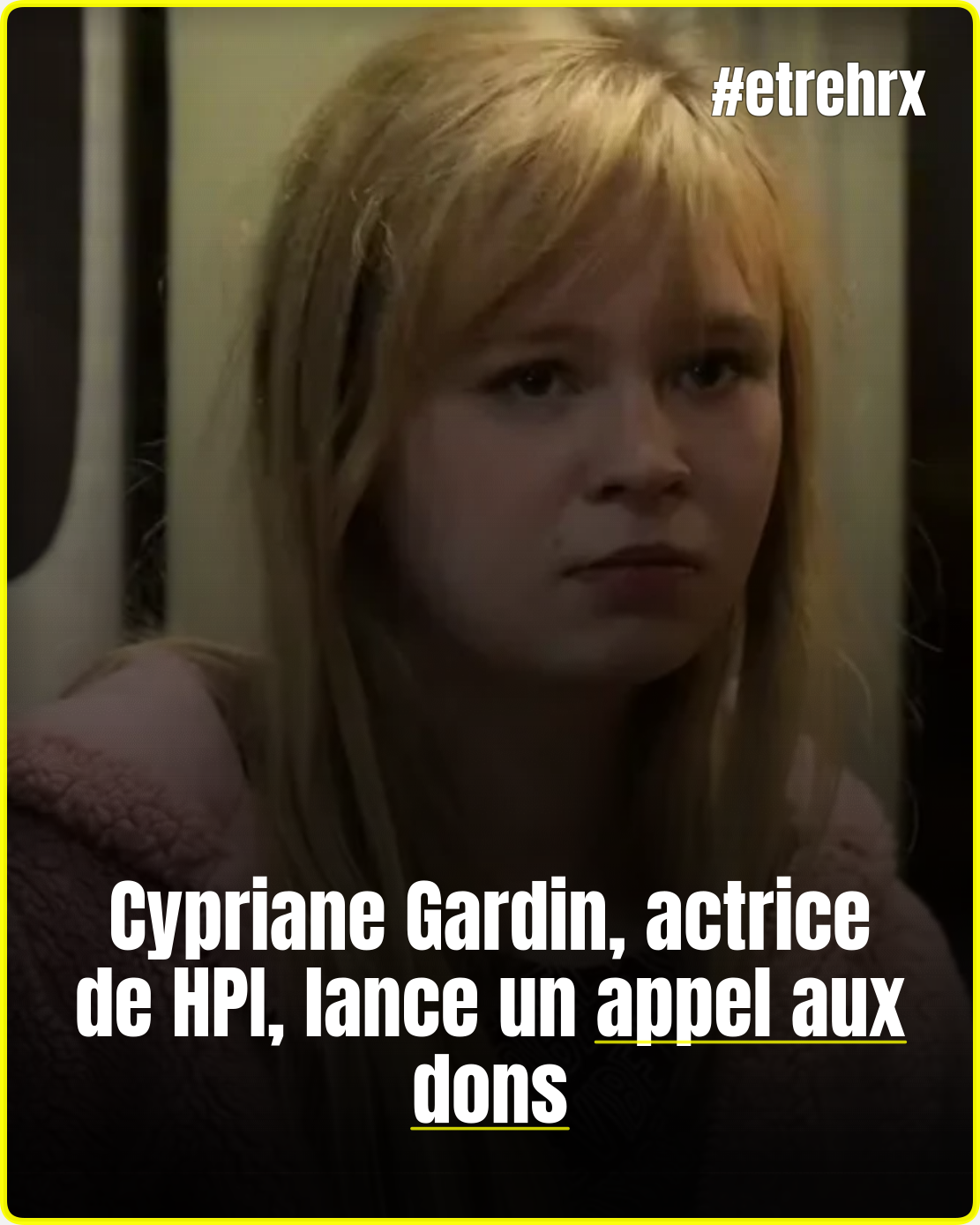 Cypriane Gardin, actrice de HPI, lance un appel aux dons