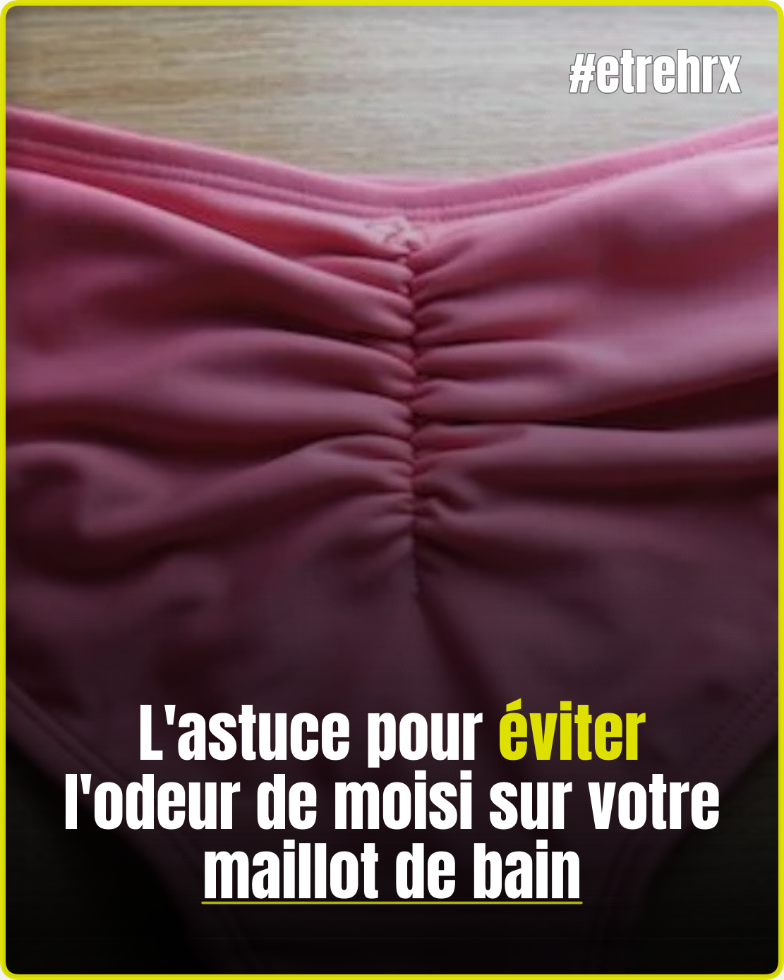 L’astuce pour éviter l’odeur de moisi sur votre maillot de bain