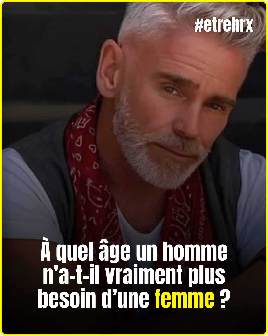 À quel âge un homme n’a-t-il plus besoin d’une femme ? La