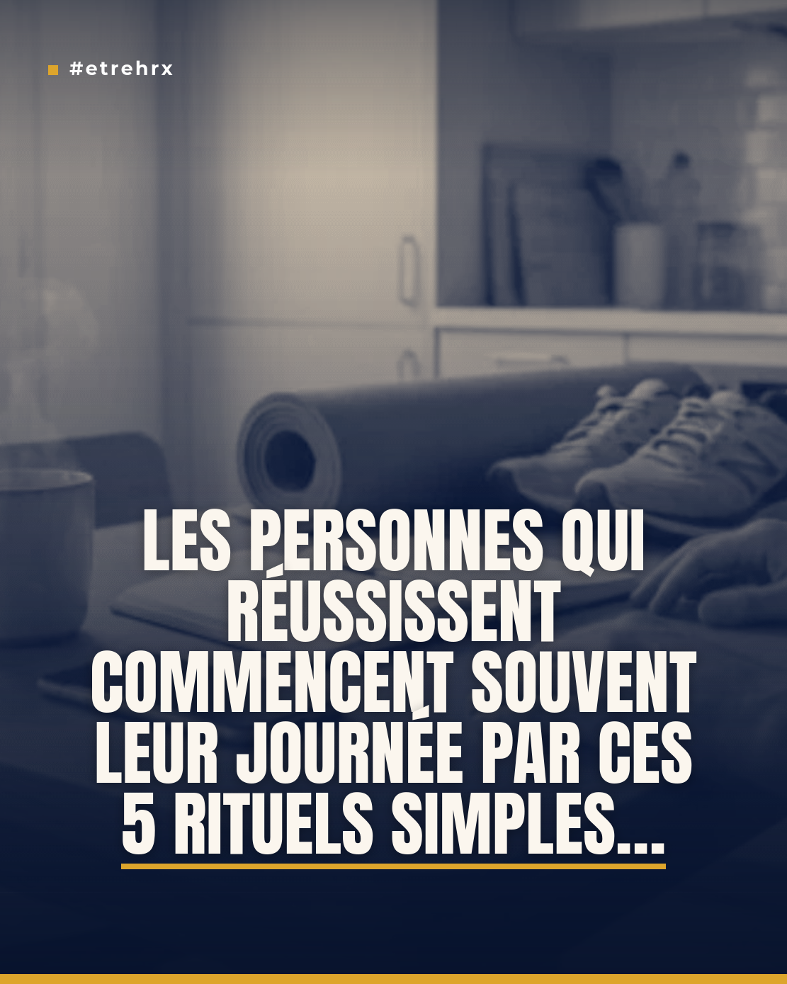 Les 5 rituels du matin des gens qui réussissent dans leur vie