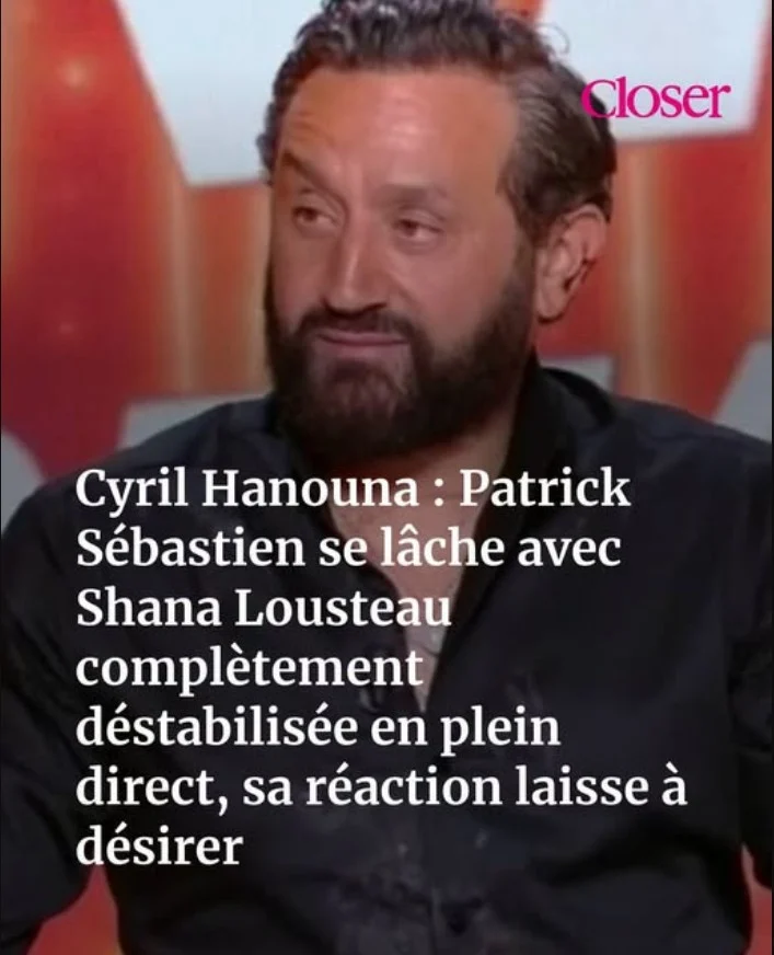 Cyril Hanouna : Patrick Sébastien se lâche avec Shana Lousteau complètement déstabilisée en plein direct, sa réaction laisse à désirer