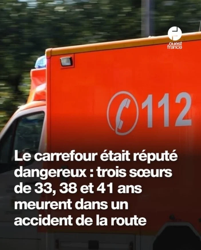 Le carrefour était réputé dangereux : trois sœurs de 33, 38 et 41 ans décèdent dans un accident de la route