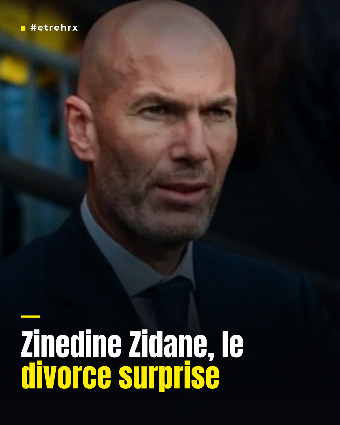 Zinedine Zidane, le divorce surprise