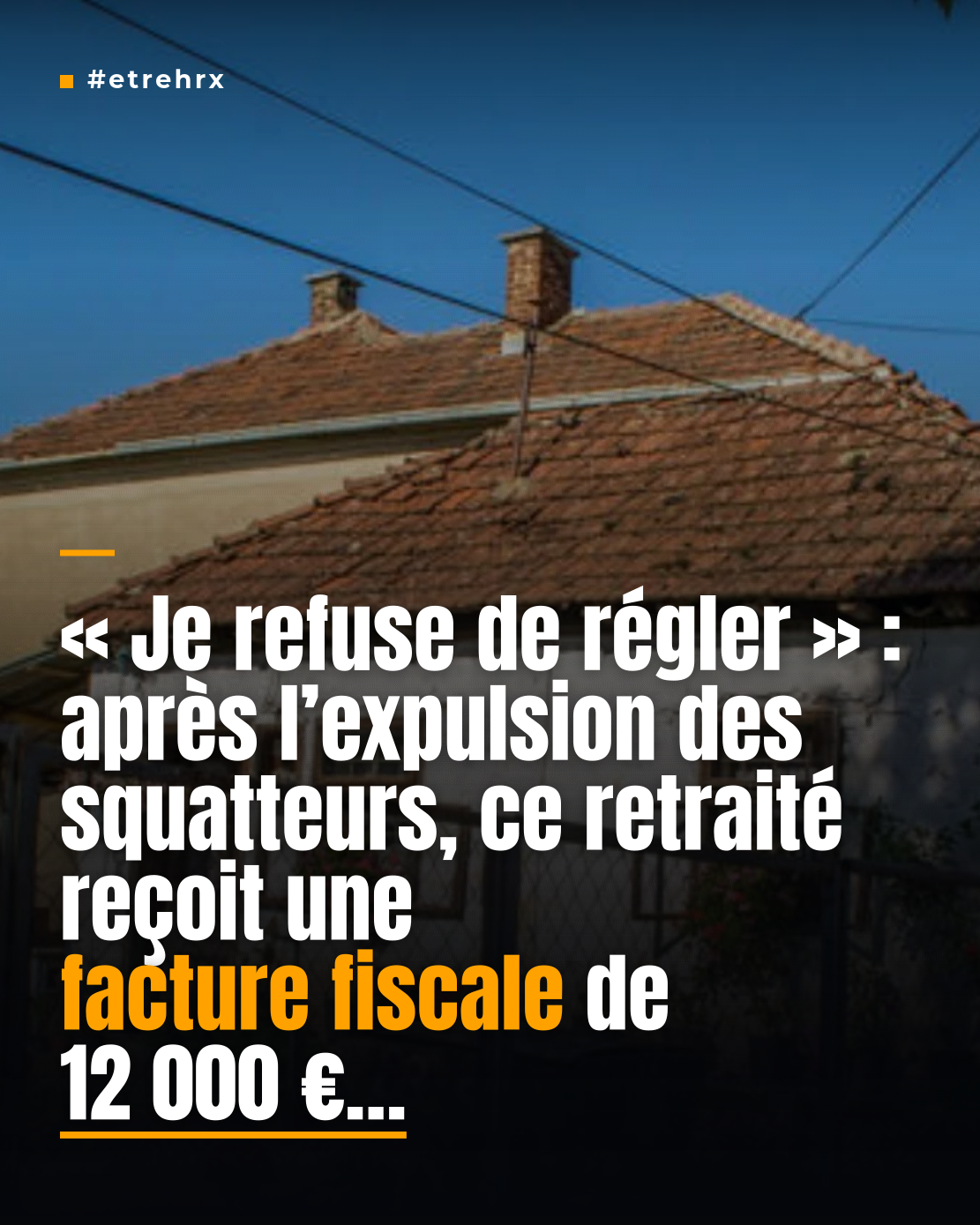 « Je refuse de régler » : les squatteurs expulsés, ce retraité reçoit une lettre des impôts lui réclamant 12 000 euros d’arriérés de taxe d’habitation