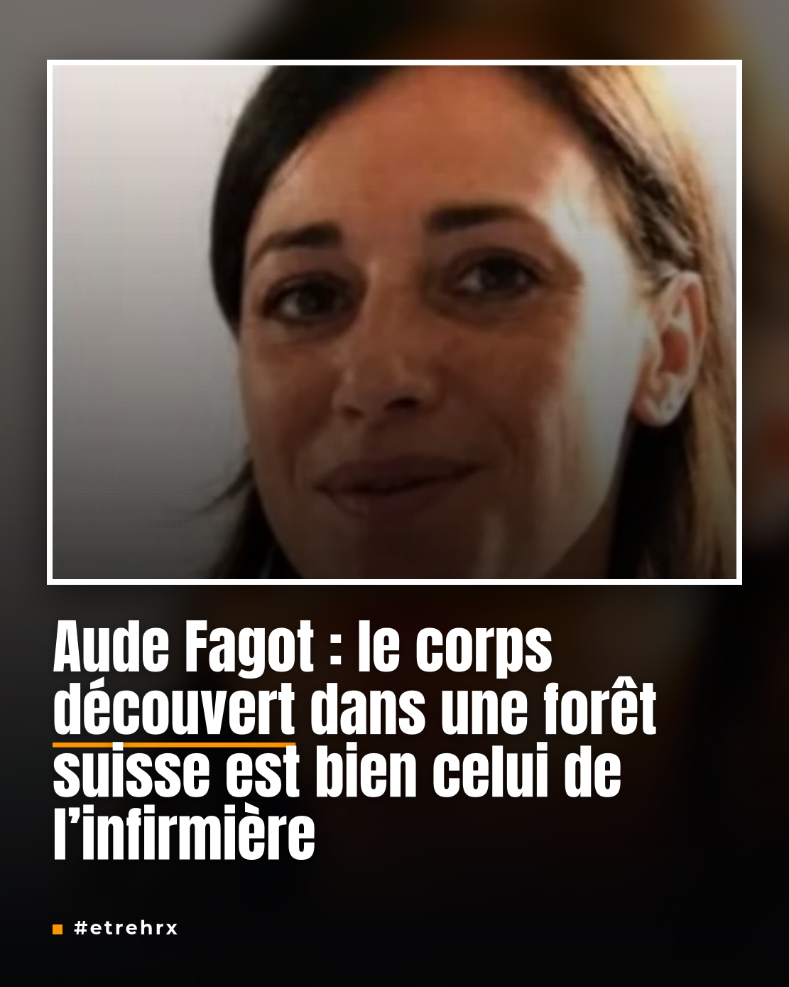 Le corps retrouvé en Suisse est bien celui d’Aude Fagot, disparue depuis le 31 mai