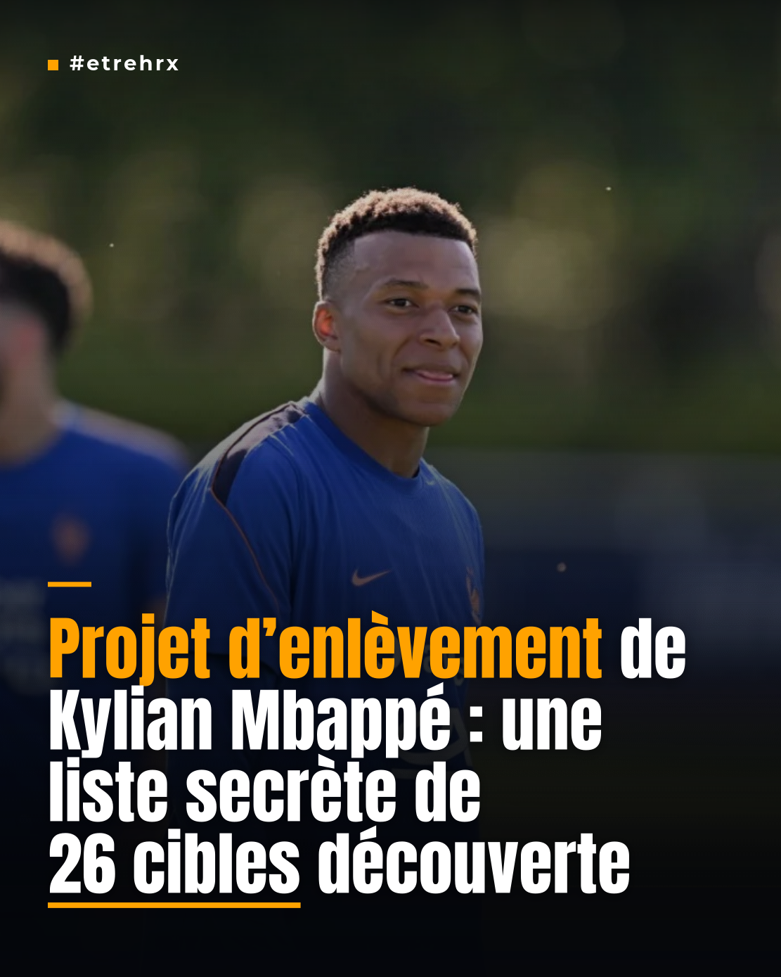 Projet d&rsquo;enlèvement de Kylian Mbappé : la liste secrète de 26 cibles révélée dans l&rsquo;affaire « Lester Z »