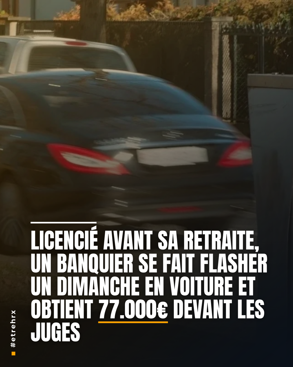 Licencié avant sa retraite, un banquier se fait flasher un dimanche en voiture et obtient 77.000€ devant les juges