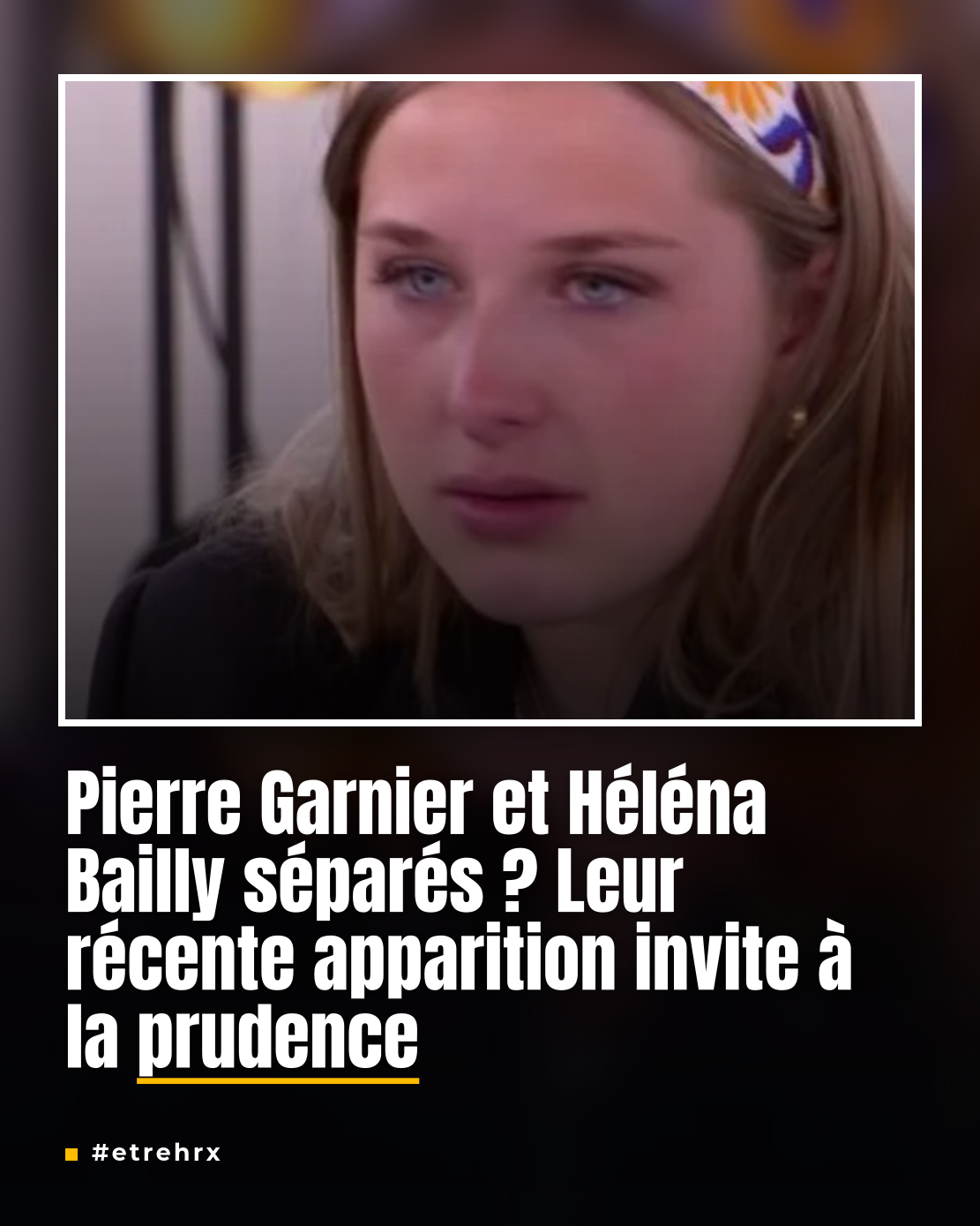 Pierre Garnier et Héléna Bailly séparés ? Leur récente apparition invite à la prudence