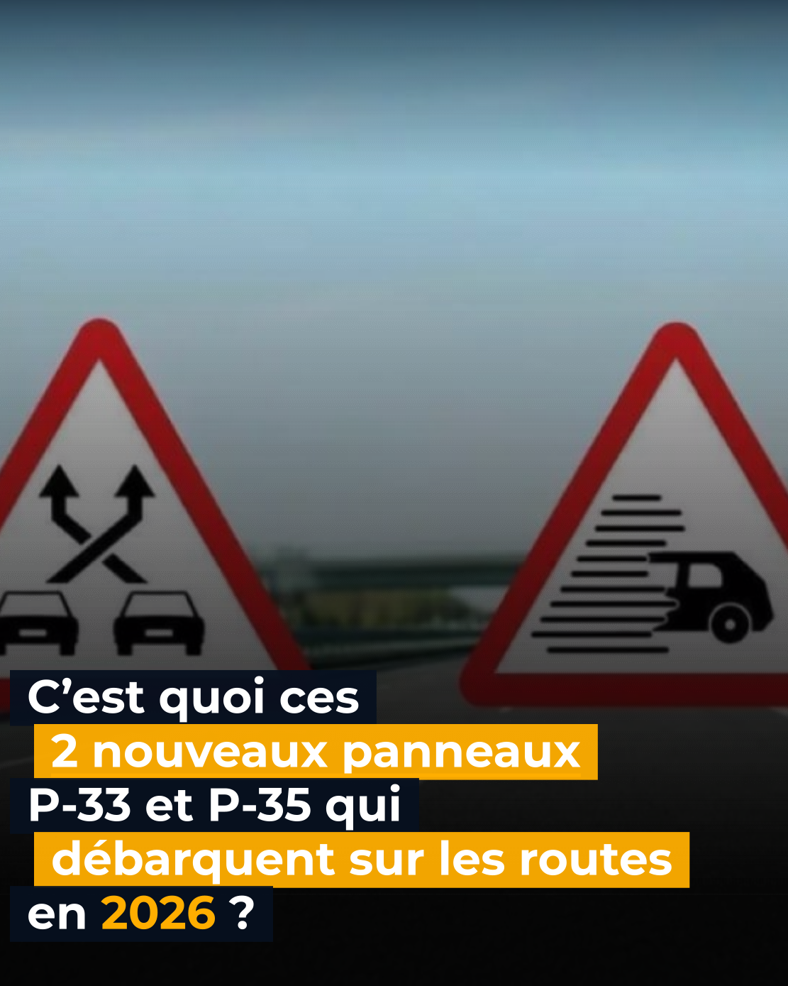 C’est quoi ces 2 nouveaux panneaux P-33 et P-35 qui débarquent sur les routes en 2026 ?