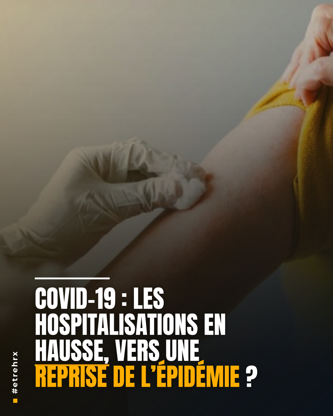 Covid-19 : Les hospitalisations en hausse, vers une reprise de l’épidémie ?