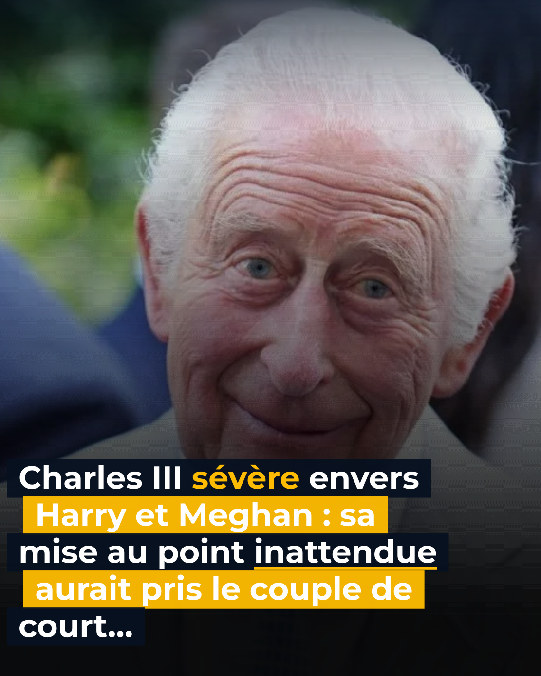 Charles III sévère envers Harry et Meghan : le couple ne s’attendait pas du tout à sa mise au point !
