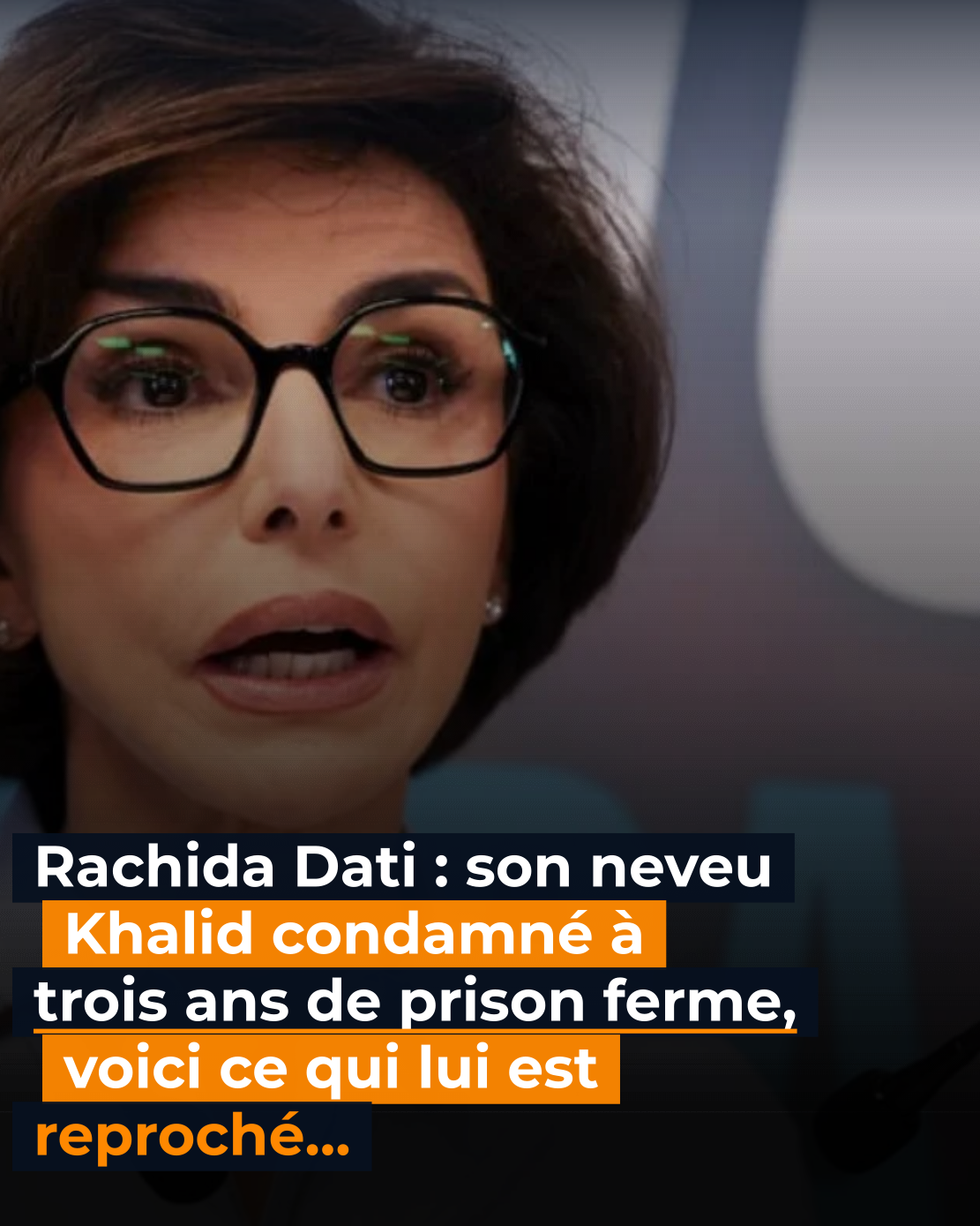 Rachida Dati : son neveu Khalid condamné à trois ans de prison