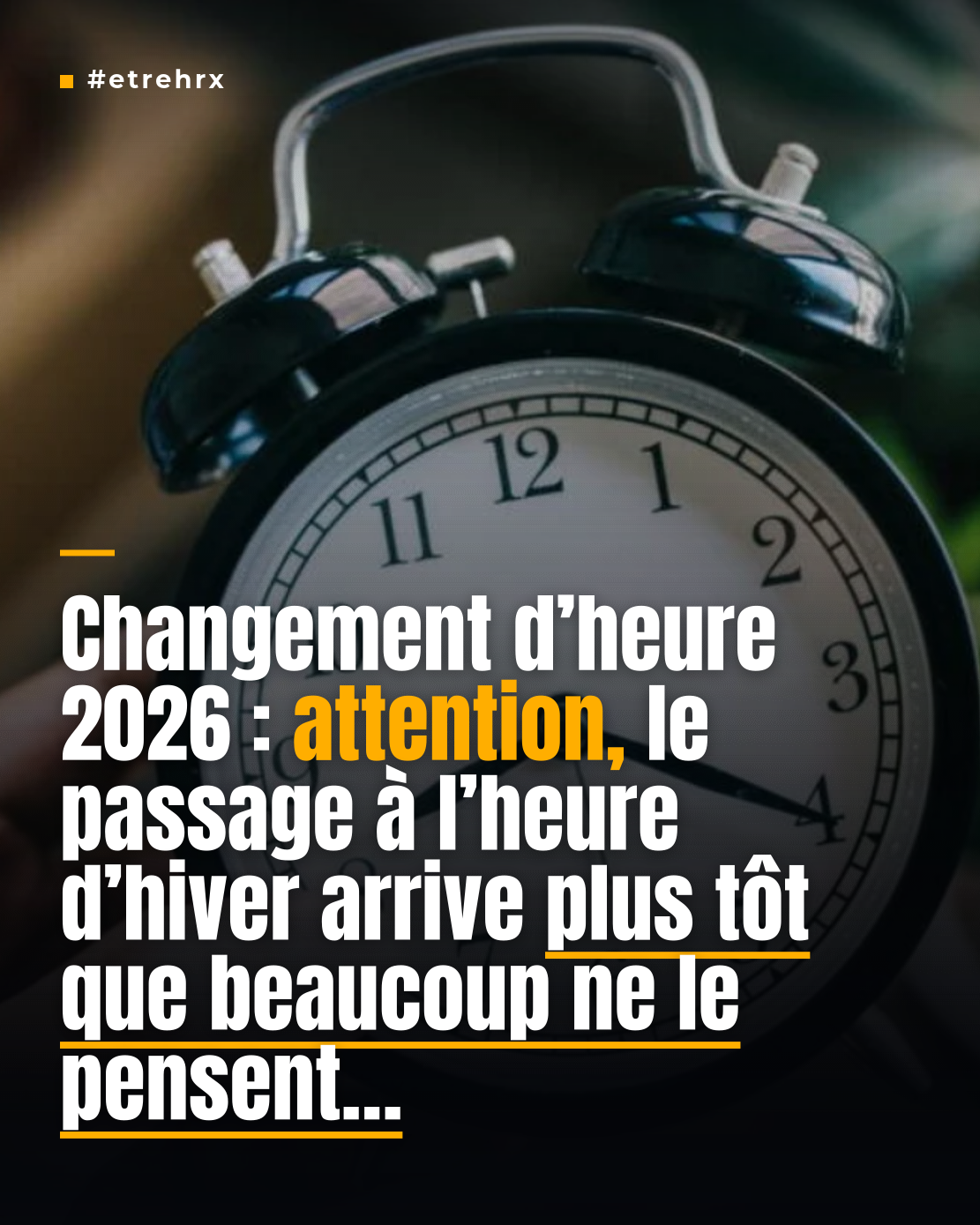 Changement d’heure 2026 : Attention, le passage à l’heure d’hiver arrive plus